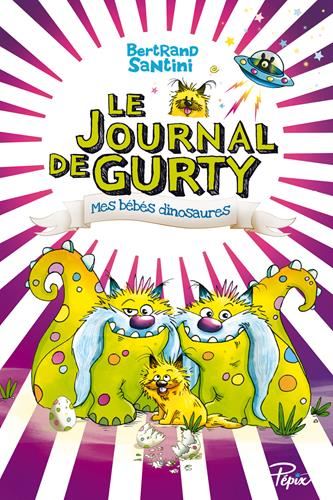 Journal de gurty (Le) Tome 06 : Mes bébés dinosaures